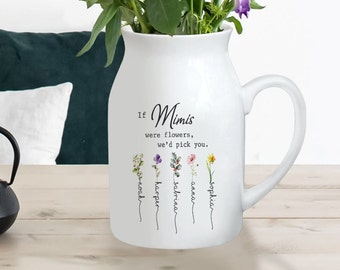 If Mimis Were Flower We'd Pick You With Kids Names , Birth Month Flower Grandma Vase , Mimi Vase , Mother's Day Gift , Gift For Grandma