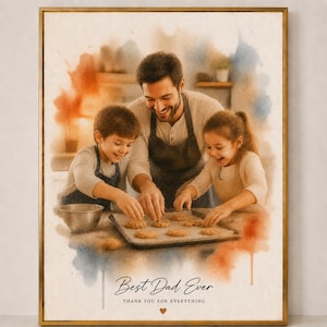 May include: A framed print with a watercolor effect shows a father and two children baking cookies. The text "Best Dad Ever" and "Thank you for everything" are at the bottom. The image has a gold frame and is set against a neutral background.