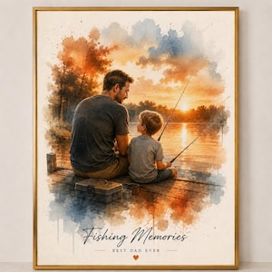May include: Watercolor print of a father and child fishing on a dock at sunset. The image features the text "Fishing Memories" and "Best Dad Ever". The artwork is framed in a gold-colored frame.