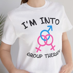 I&#39;m Into Group Sex Therapy FMF Threesome Unisex T-Shirt Swinger Lifestyle Stag Vixen Husband Sharing