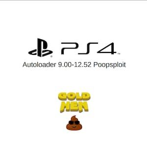 Puede incluir: Fondo blanco con el logotipo de PlayStation 4 y el texto "Autoloader 9.00-12.52 Poopspoit". Debajo, el logotipo de "Gold Hen" con un emoji de caca con gafas de sol.