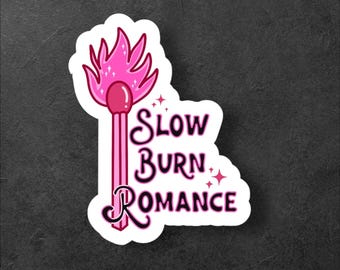 Slow Burn Romance Sticker/Book Lovers Sticker/Match Stick Sticker