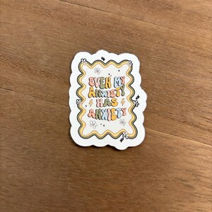 My Anxiety Has Anxiety Sticker/Mental Health Sticker