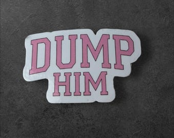 Dump Him Sticker/Relationship Sticker