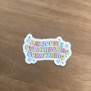 Anxiously Overthinking Everything Sticker/Anxiety Sticker/Mental Health Sticker