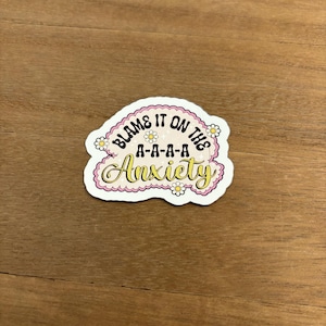Blame It On The Anxiety Sticker/Anxiety Sticker/Mental Health Sticker