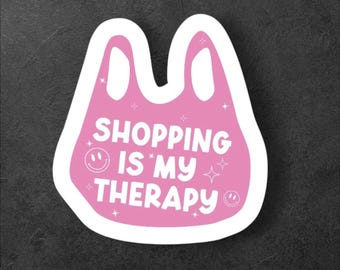 Shopping Is My Therapy Sticker/Aesthetic Sticker/Retail Therapy/Funny Sticker