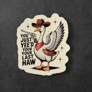 Yee’d Your Last Haw Sticker/Gänsesticker/Lustiger Gänsesticker