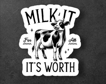 Milk It For What It’s Worth Aufkleber/Kuh Aufkleber/Lustiger Tieraufkleber