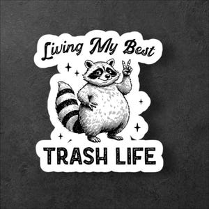 Living My Best Trash Life Sticker/Raccoon Sticker/Funny Raccoon Sticker