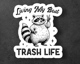 Living My Best Trash Life Sticker/Raccoon Sticker/Funny Raccoon Sticker