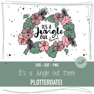 Plotterfil "Det är en djungel" med blommor och monsterablad som SVG-, DXF- och PNG-filer, i 2 varianter, plotterfil djungel
