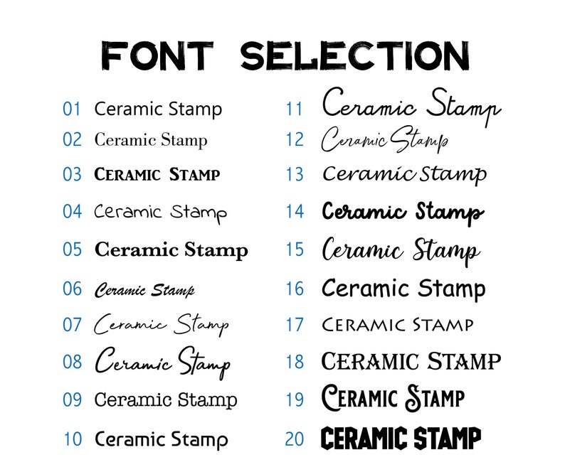 May include: A white background displays a "FONT SELECTION" header. Below, twenty different font styles are shown, each displaying "Ceramic Stamp" in various fonts. Numbers 01-20 are listed next to each font style.