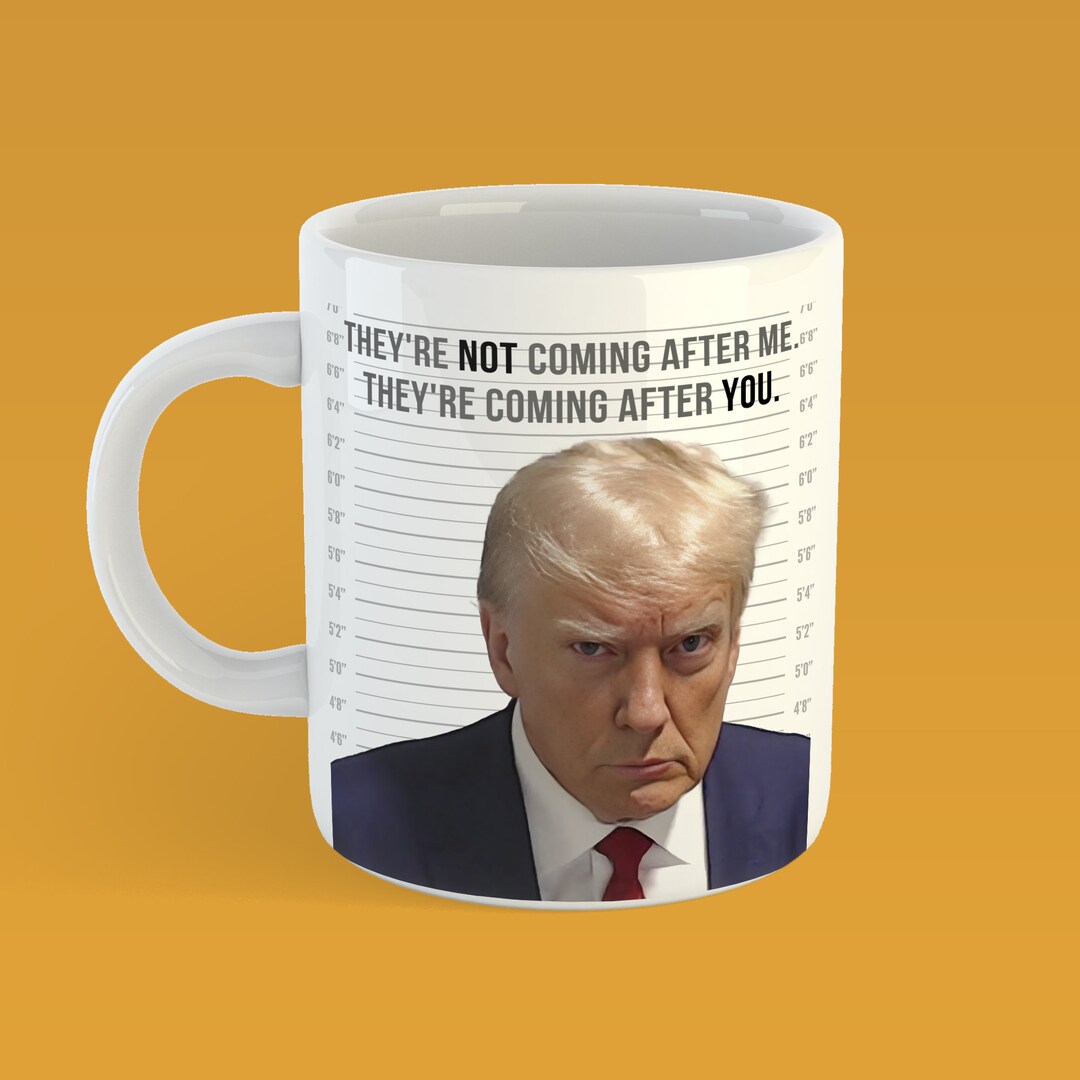 Donald Trump Mugshot Quote Coffee Mug They're Not Coming Etsy