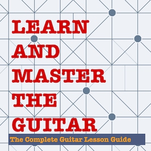 Learn and Master The Guitar | The Complete Guitar Lesson Guide | PDF Download