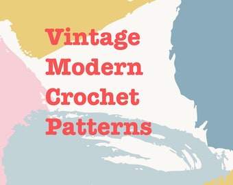 Vintage Modern Crochet Patterns | PDF Download