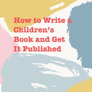 Op de afbeelding: Een kleurrijke abstracte achtergrond met de tekst "How to Write a Children's Book and Get It Published" in rood.