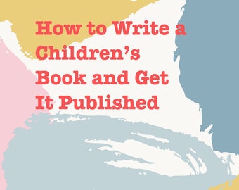 How to Write a Children’s Book and Get It Published | PDF Download