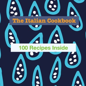 The Italian Cookbook | Italian Cuisine | 100 Recipes | PDF Download