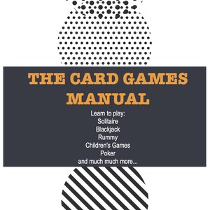 May include: A digital manual titled THE CARD GAMES MANUAL with orange text on a dark gray background. It lists games including Solitaire, Blackjack, Rummy, Children's Games, and Poker. The design features black and white polka dot and striped patterns.