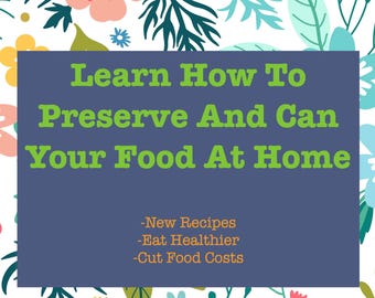 Learn How To Preserve And Can Your Food At Home | PDF Download Printable Book
