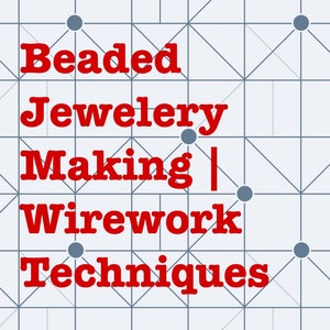 May include: A graphic design with a geometric pattern in shades of blue and gray. The text "Beaded Jewelry Making | Wirework Techniques" is written in red.