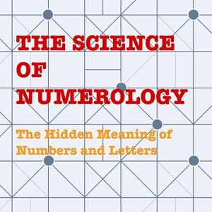May include: A book cover with a white background and a grid pattern in blue. The title "THE SCIENCE OF NUMEROLOGY" is in red text. The subtitle "The Hidden Meaning of Numbers and Letters" is in orange text.