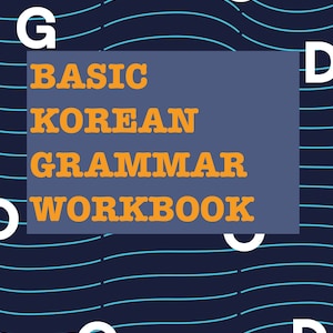 May include: A blue and white illustrated cover of a workbook titled "Basic Korean Grammar Workbook". The cover features a wavy pattern and the word "GOOD" in white letters on each corner.
