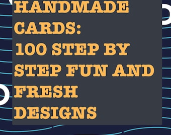 100 Fresh and Fun Handmade Cards: Step-by-Step Instructions for New Designs | PDF Download