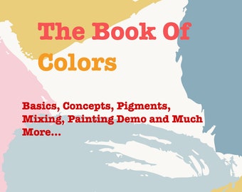 Peut inclure: Un design abstrait coloré avec le texte "The Book Of Colors" et les mots "Basics, Concepts, Pigments, Mixing, Painting Demo and Much More..." en rouge. Le design est réalisé avec de la peinture jaune, rose et bleue.