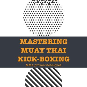 Mastering Muay Thai Kick-Boxing | MMA Proven | PDF Download Printable Book