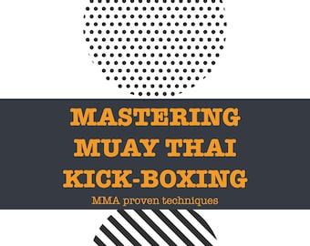 Może przedstawiać: Okładka książki z tytułem "Mastering Muay Thai Kick-Boxing" w pomarańczowym kolorze na ciemnoszarym tle. Tło zawiera trzy czarno-białe koła z różnymi wzorami.