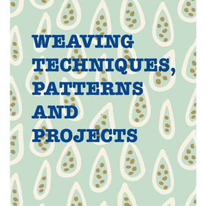 Weaving Techniques | Weaving Patterns and Weaving Projects | PDF Download
