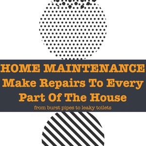 Home Maintenance Manual Guide | Repairs To Every Part Of The House From Burst Pipes To Leaky Toilets | PDF Download Printable Book