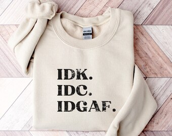 IDGAF Sweatshirt, Feeling IDGAF-ish Today Shirt, Funny Shirt, Sarcastic Shirt, Mom Shirt, Funny Mom Shirt, Shirts With Sayings