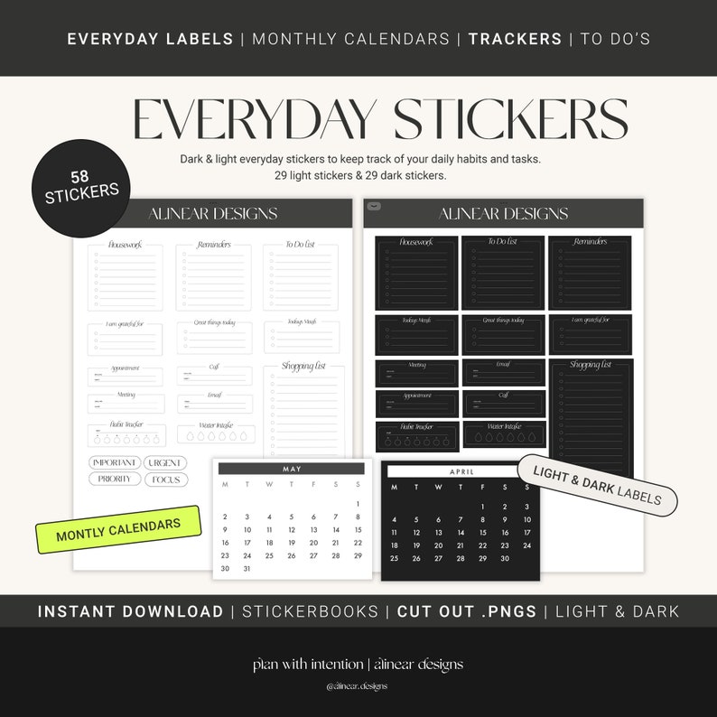 May include: A set of 58 printable planner stickers in black and white. The stickers include daily habit trackers, to-do lists, reminders, and monthly calendars. The text "Everyday Stickers" is at the top of the image. The text "Alinear Designs" is in the middle of the image. The text "Plan with intention | Alinear Designs" is at the bottom of the image.