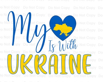 My Heart Is With Ukraine, Ukraine PNG, Sublimation, pray for Ukraine, I stand with Ukraine, digital download