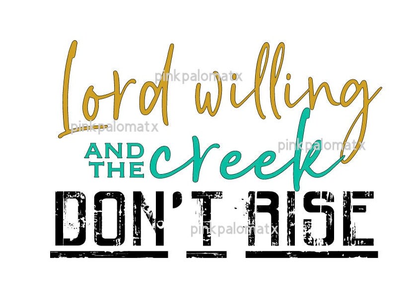 Png Lord Willing and the Creek Dont Rise Country Music Png Etsy