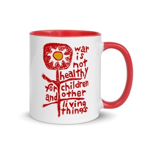 War is not Healthy for Children and other Living Things, Mug with red print and Color Inside