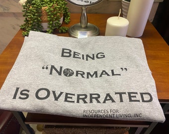 Being "Normal" is Overrated t-shirt