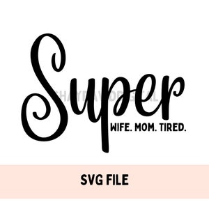 Arquivo SVG super esposa mãe cansada, arquivo SVG do dia das mães