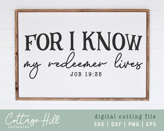 SVG I Know My Redeemer Lives Sign | Farmhouse Christian Easter Cut File | For Cricut Silhouette Cameo