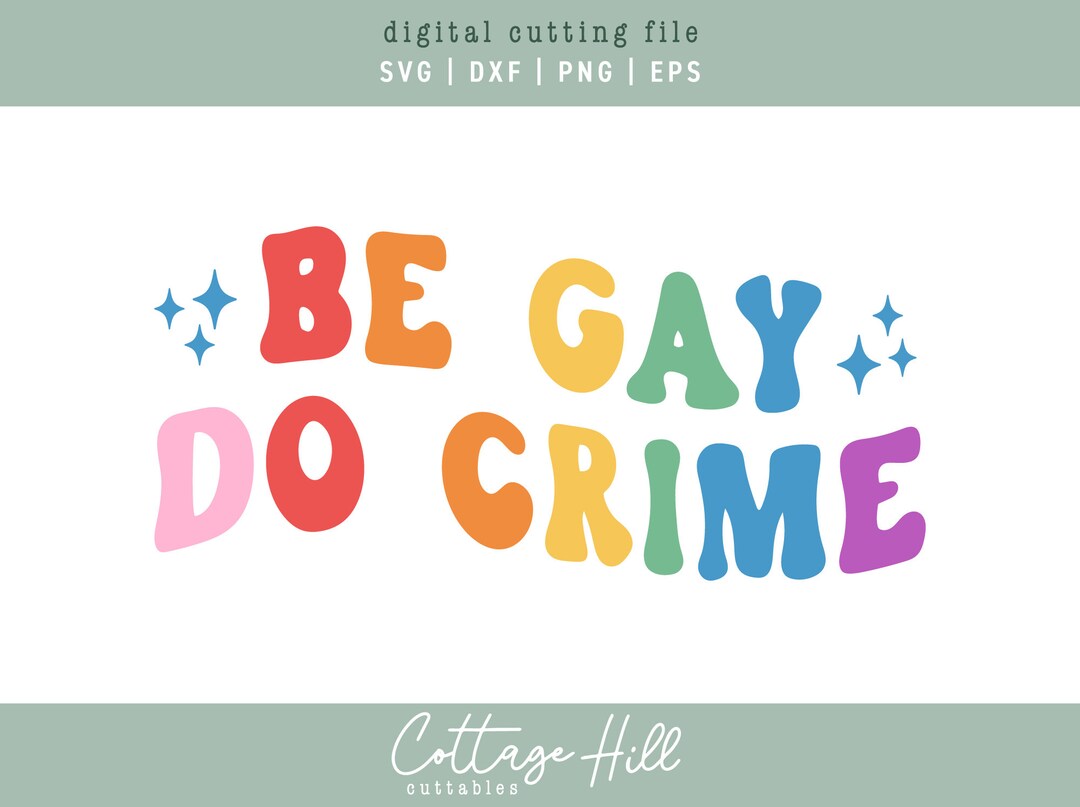 SVG Be Gay Do Crime | Funny LGBTQ Cut File | for Cricut Silhouette ...