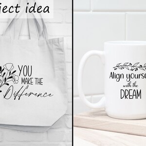 May include: Two white products with inspirational quotes. A tote bag with a floral design and the text "You make the difference". A white coffee mug with the text "Align yourself with the dream" and a floral design.