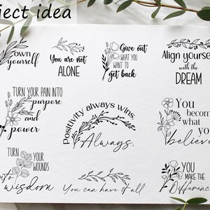 May include: A set of 10 black and white printable inspirational quotes with floral designs. The quotes include "Own yourself", "You are not alone", "Turn your pain into purpose and power", "Positivity always wins", "Give out what you want to get back", "Align yourself with the dream", "You become what you believe", "Turn your wounds into wisdom", "You can have it all", and "You make the difference".