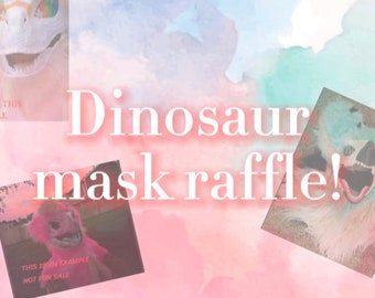 Dino mask raffle!!