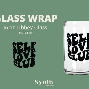 Self Love Club Coffee Glass Wrap | 16oz Full Wrap PNG File | Libbey Glass Wrap