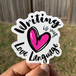 Writing is my Love Language Sticker | Writer Sticker | Author Sticker | Love Language Sticker | Love Writing Sticker | Writing Sticker