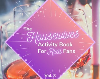 Volume 3, The Housewives Activity Book for Real Fans