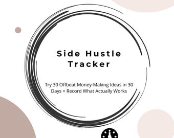 May include: A white background with a black circular design that reads "Side Hustle Tracker." The text below says "Try 30 Offbeat Money-Making Ideas in 30 Days + Record What Actually Works." A graphic of a person running with a dollar sign and a clock is also included.